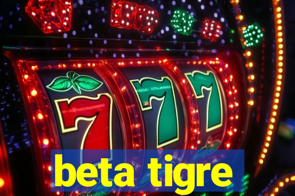 beta tigre